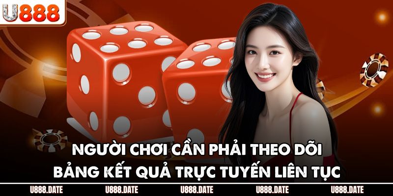 Người chơi cần phải theo dõi bảng kết quả trực tuyến liên tục