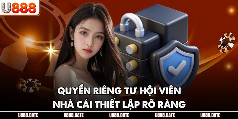Quyền riêng tư hội viên nhà cái thiết lập rõ ràng