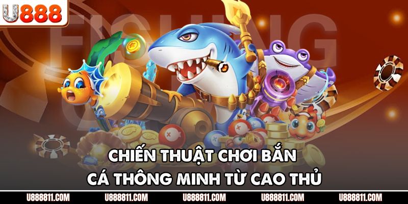 Chiến thuật chơi bắn cá thông minh từ cao thủ
